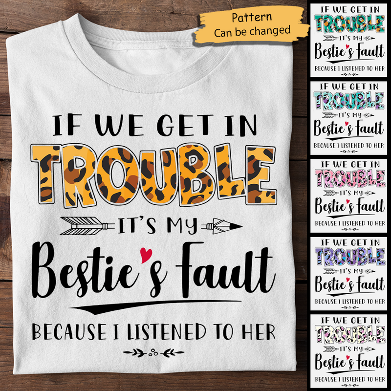 Bestie, If We Get In Trouble - Personalized Unisex T-Shirt