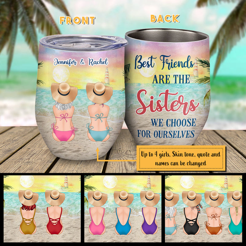 Best Friends Are The Sister We Choose For Ourselves - Personalized Wine Tumbler