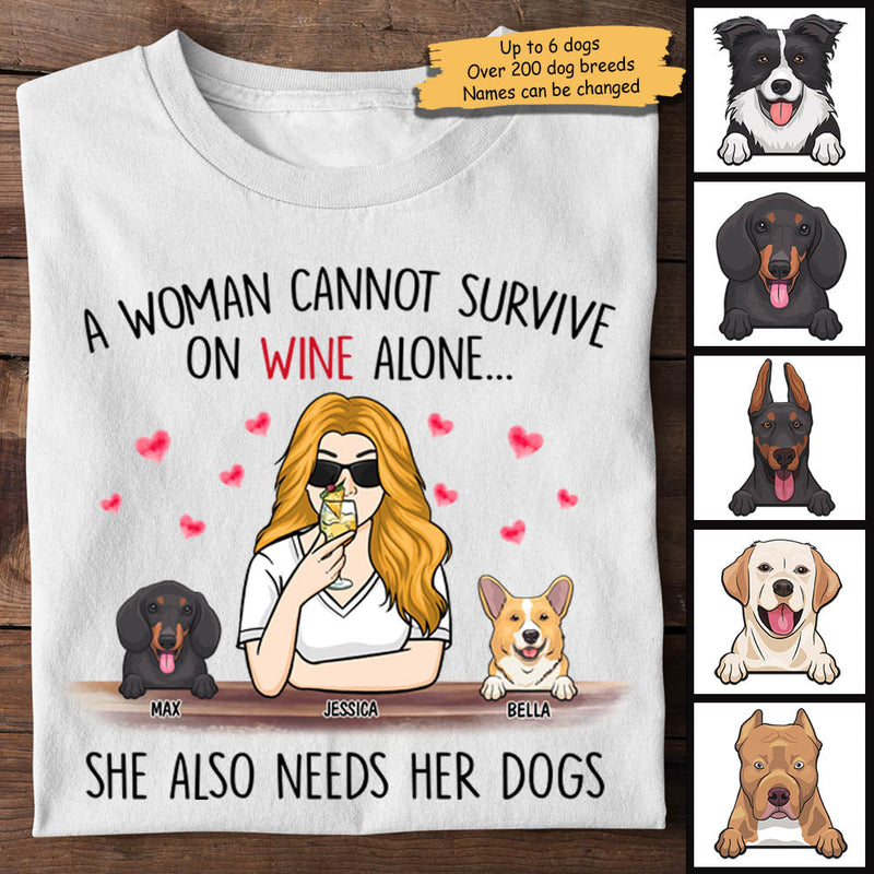 A Woman Cannot Survive On Wine Alone, She Also Needs Her Dogs - Personalized Unisex T-Shirt