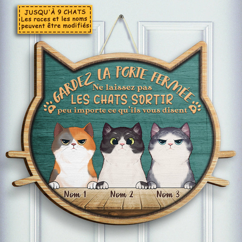 Ne Laissez Pas Sortir Les Chats Peu Importe Ce Qu'ils Vous Disent - Personalized Shaped Door Sign French