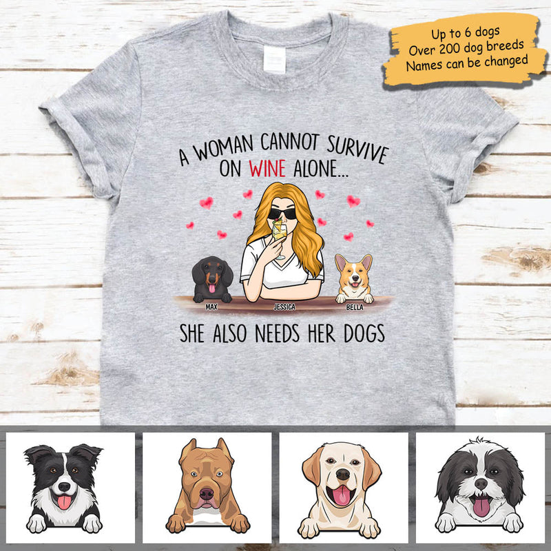 A Woman Cannot Survive On Wine Alone, She Also Needs Her Dogs - Personalized Unisex T-Shirt