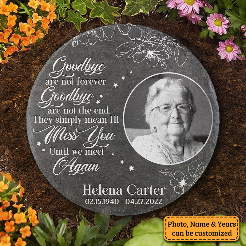 Goodbyes Are Not The End - Personalized Memorial Stone, Human Grave Marker - Upload Image, Memorial Gift, Sympathy Gift