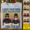 Like Father Like Daughter... Oh Crap - Personalized Unisex T-shirt, Hoodie, Sweatshirt