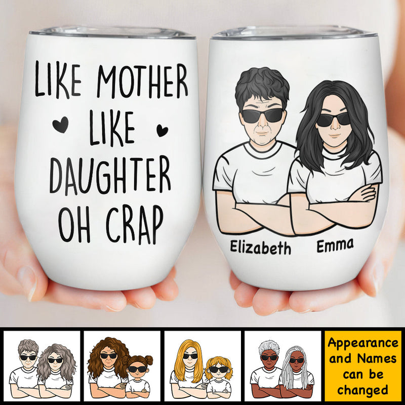 Like Mother Like Daughter Oh Crap - Gift For Mom, Personalized Wine Tumbler