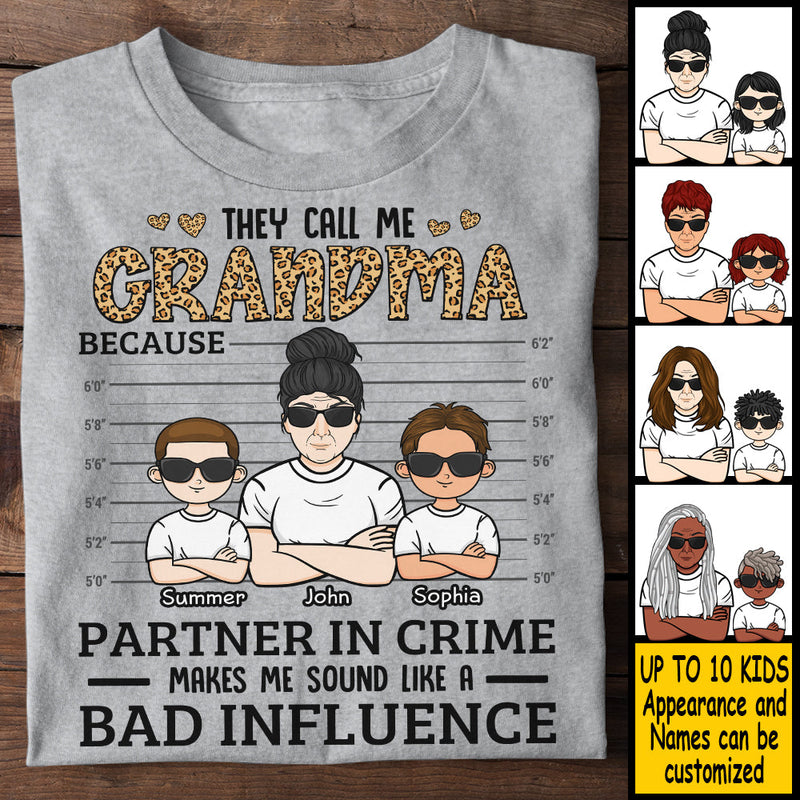 They Call Me Grandma Because Partner Crime Sounds Like Bad Influence - Gift For Grandma - Personalized Unisex T-shirt, Hoodie