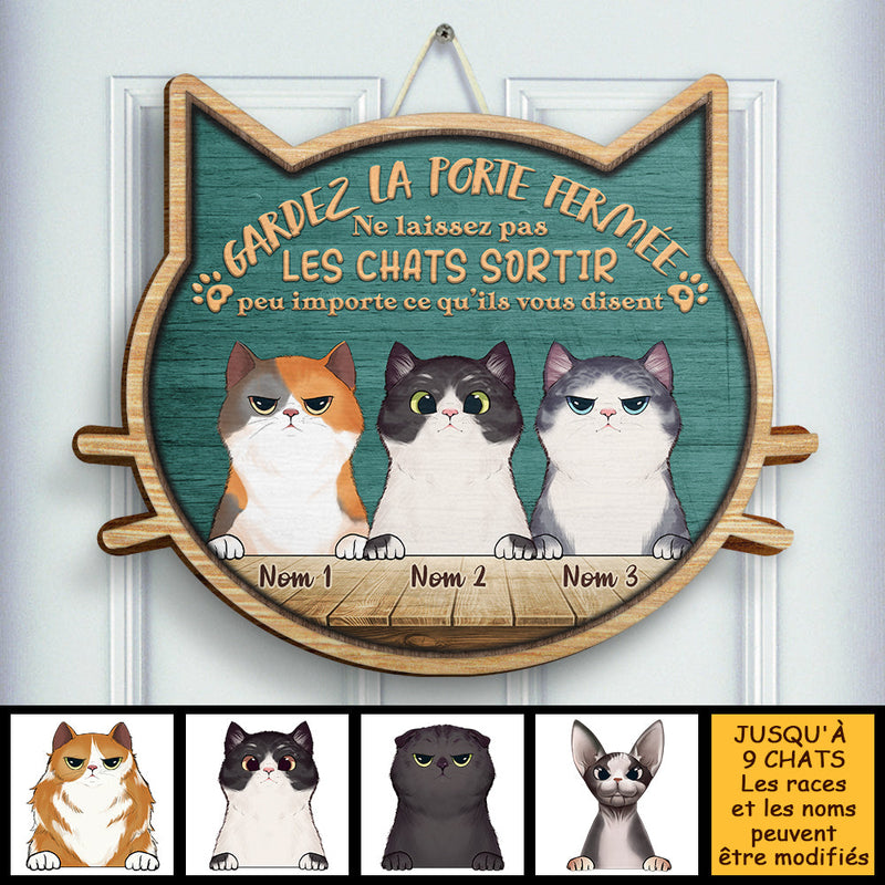 Ne Laissez Pas Sortir Les Chats Peu Importe Ce Qu'ils Vous Disent - Personalized Shaped Door Sign French
