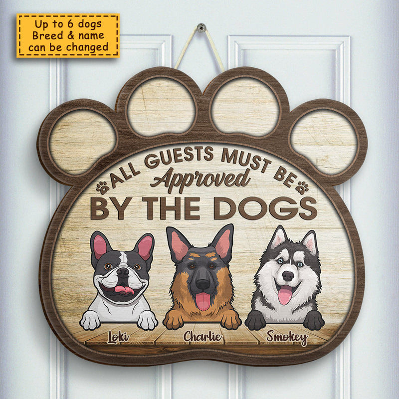 All Guests Must Be Approved By The Dogs - Personalized Shaped Door Sign