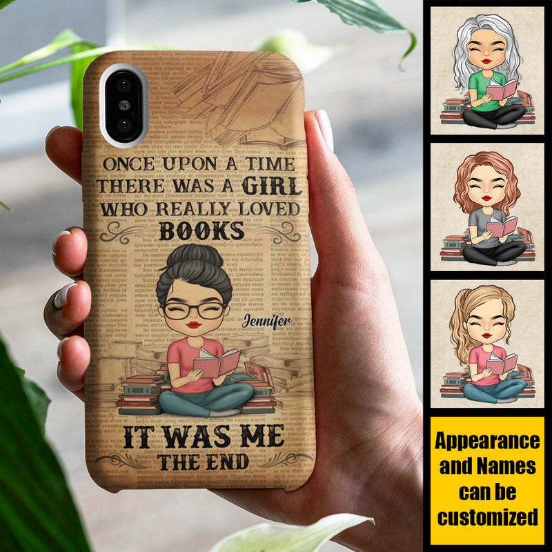 One Upon A Time There Was A Girl Who Really Loved Books - Personalized Phone Case