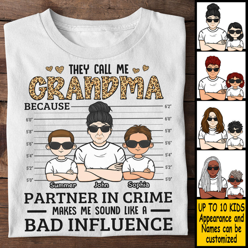 They Call Me Grandma Because Partner Crime Sounds Like Bad Influence - Gift For Grandma - Personalized Unisex T-shirt, Hoodie