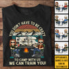 We Can Train You - Personalized Unisex T-shirt, Hoodie, Sweatshirt - Gift For Couple, Husband Wife, Anniversary, Engagement, Wedding, Marriage, Camping Gift