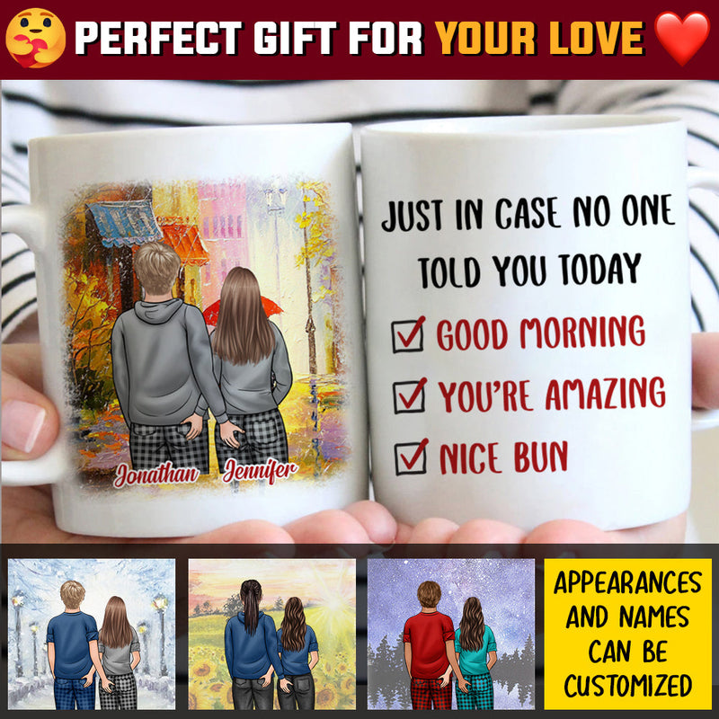 Just In Case No One Told You Today Good Morning You're Amazing Nice Bun - Gift For Couples, Personalized Mug