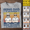 Being Dad Is An Honor And Being Grandpa Is Priceless - Gift For Grandpas And Dads - Personalized Unisex T-Shirt