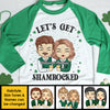 Let's Get Shamrocked - Gift For Couples, Husband Wife, Personalized St. Patrick's Day Unisex Raglan Shirt