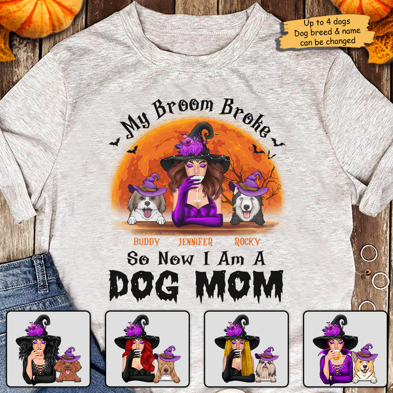 My Broom Broke So Now I Am A Dog Mom - Gift For Dog Lovers, Personalized Unisex T-Shirt, Halloween Ideas.