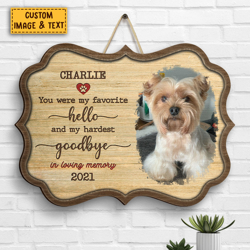 You Were My Favorite Hello And My Hardest Goodbye - Upload Image, Personalized Shaped Wood Sign