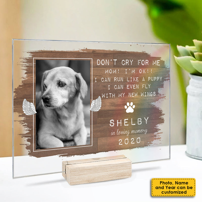 Don’t Cry For Me Mom I’m Ok, I Can Run Like A Puppy - Upload Image - Personalized Acrylic Plaque