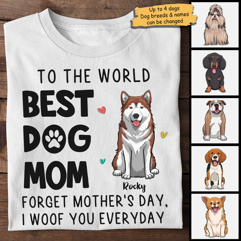 To The World Best Dog Mum I Woof You Everyday - Gift For Mother's Day, Personalized Unisex T-shirt, Hoodie