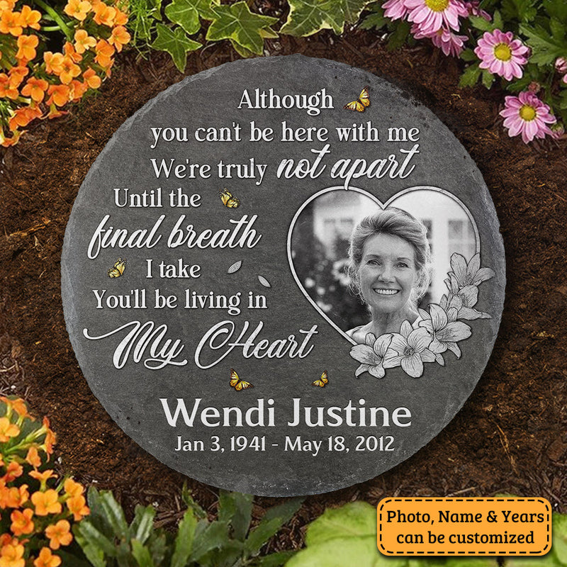 Although You Can't Be Here, We're Truly Not Apart - Personalized Memorial Stone, Human Grave Marker - Upload Image, Memorial Gift, Sympathy Gift