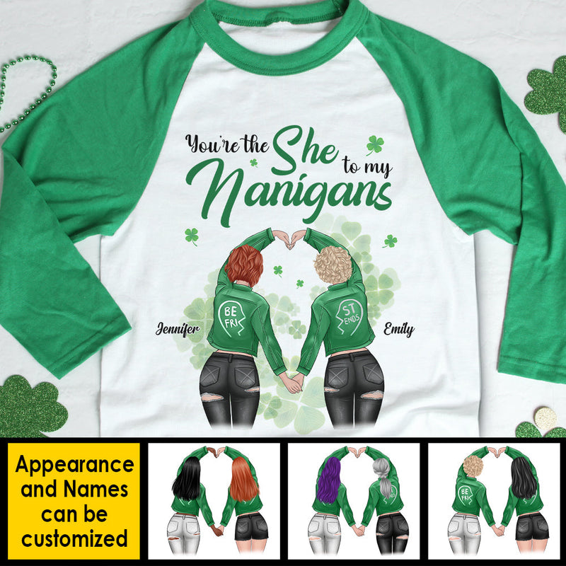 You're The She To My Nanigans - Gift For Besties, Personalized St. Patrick's Day Unisex Raglan Shirt