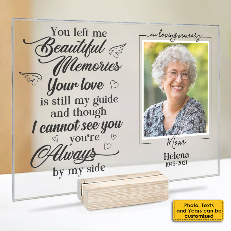 You Left Me Beautiful Memories - Upload Image, Personalized Acrylic Plaque