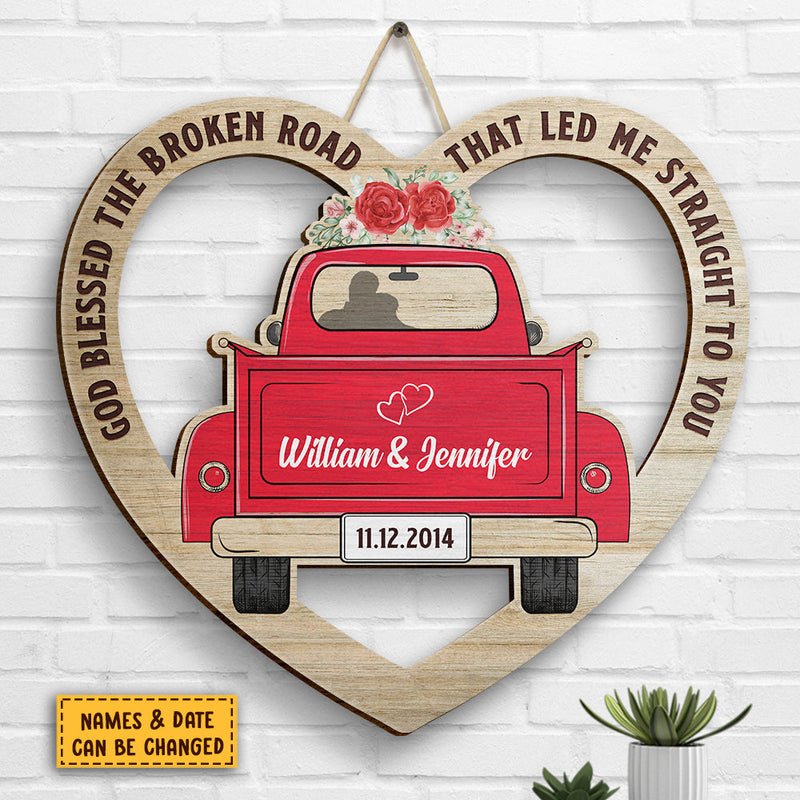 God Blessed The Broken Road That Led Me Straight To You - Gift For Couples, Husband Wife, Personalized Shaped Wood Sign