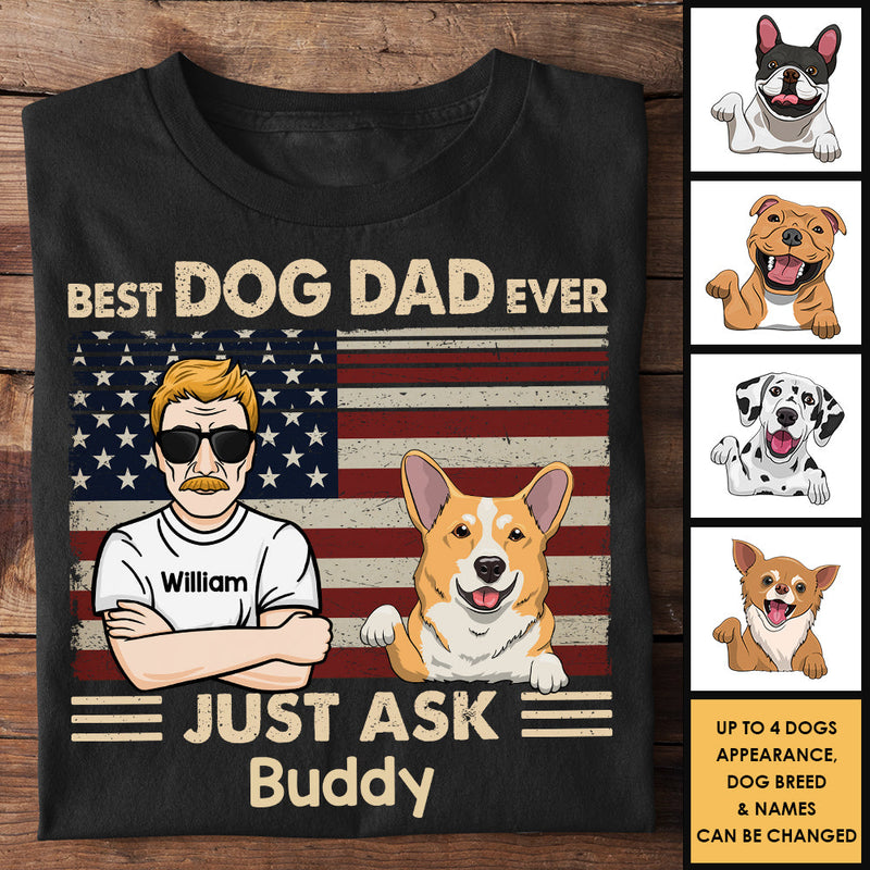 Best Dog Dad Ever Just Ask Dogs - Gift For Dog Dad - Personalized Unisex T-Shirt, Hoodie