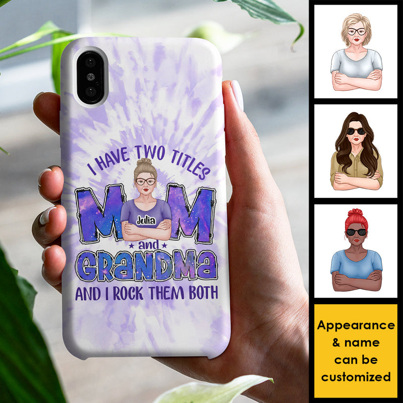 I Have Two Titles Mom Grandma & I Rock Them Both - Gift For Mom, Grandma - Personalized Phone Case