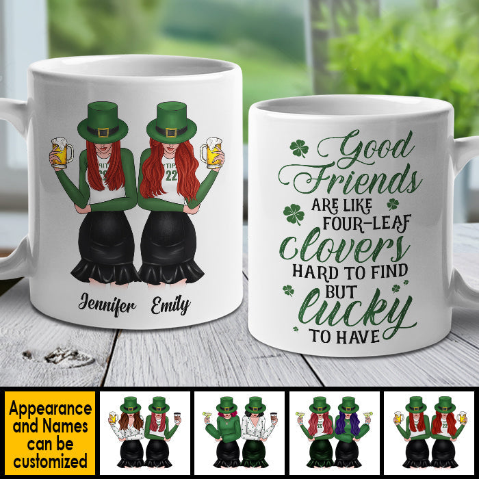 Good Friends Are Like Four-Leaf Clovers - Gift For Besties, St. Patrick's Day - Personalized Mug