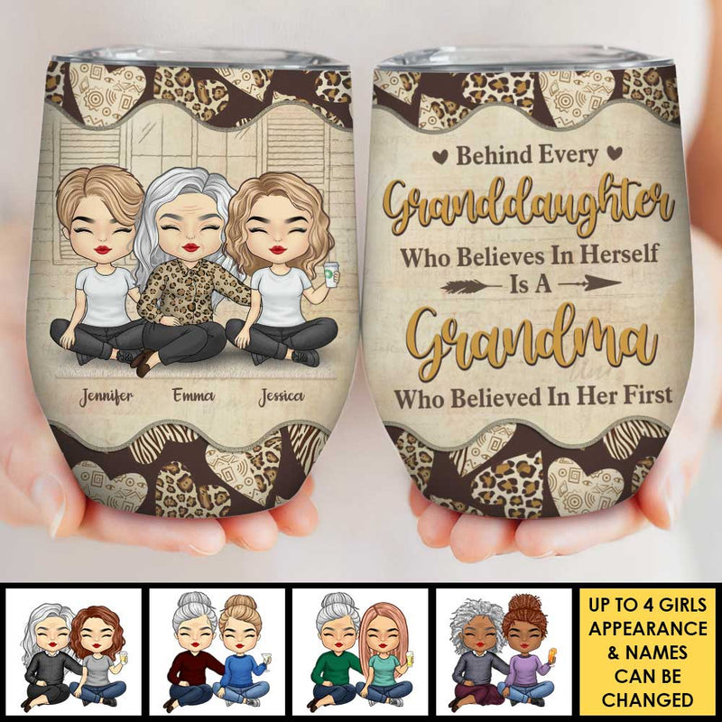 Behind Every Granddaughter Is A Grandma Who Believed In Her First - Gift For Grandma, Personalized Wine Tumbler