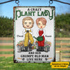 A Crazy Plant Lady And Her Grumpy Old Man - Gift For Couples, Husband Wife, Personalized Metal Sign