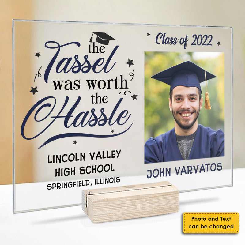 The Tassel Is Worth The Hassle - Upload Image - Personalized Acrylic Plaque