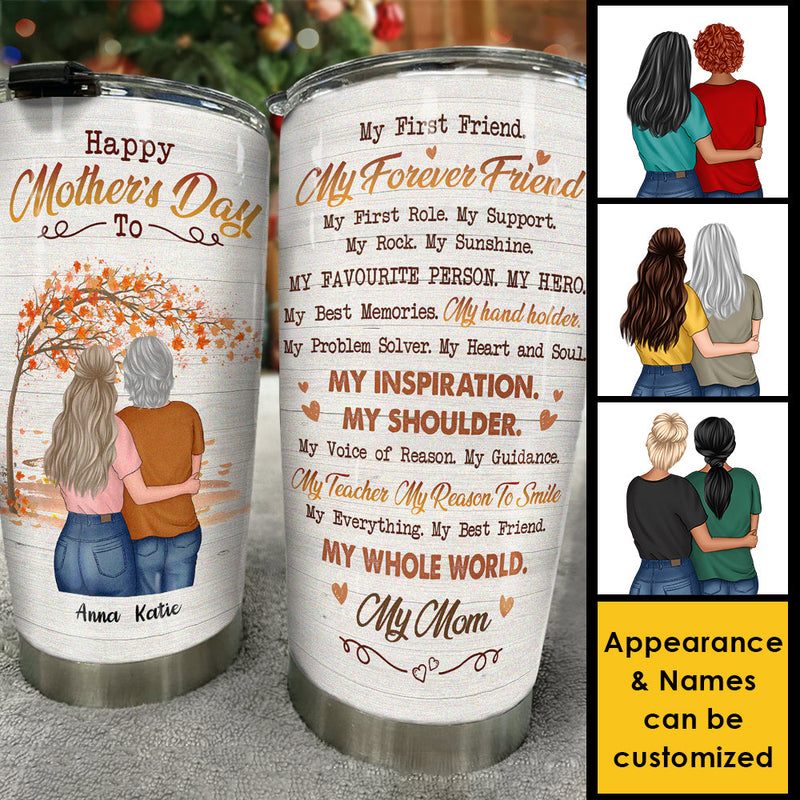 My Everything My Best Friend My Whole World My Mom - Gift For Mother's Day, Personalized Tumbler