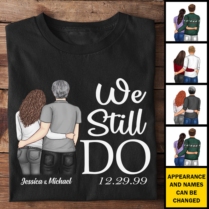 We Still Do - Gift For Couples, Personalized T-shirt, Hoodie