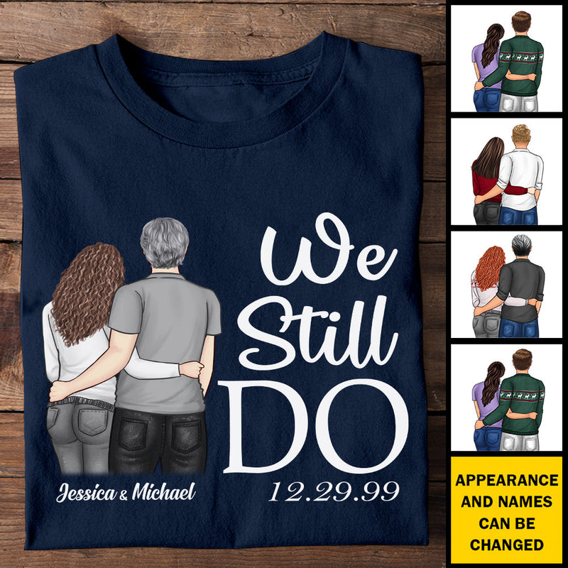 We Still Do - Gift For Couples, Personalized T-shirt, Hoodie