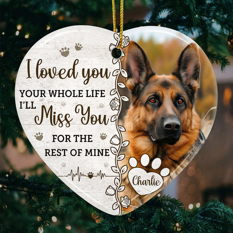 Custom Photo I Loved You Your Whole Life Pet Memorial Gifts - Personalized Ceramic Ornament