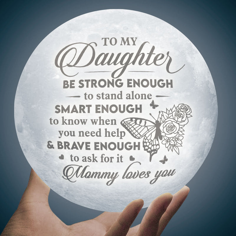 Be Strong Enough To Stand Alone - Moon Lamp - To My Daughter, Gift For Daughter, Daughter Gift From Mom, Birthday Gift For Daughter, Christmas Gift
