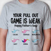 Your Pull Out Game Is Weak - Gift For Dads - Personalized Unisex T-Shirt