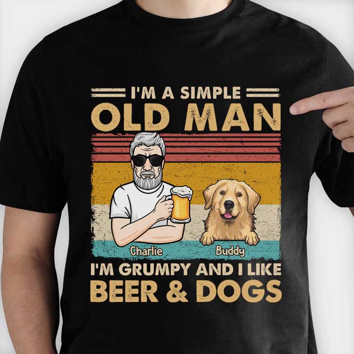 I'm A Simple Old Man I Like Beer And Dogs - Personalized Unisex T-Shirt