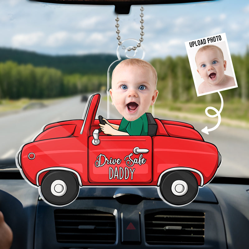 Custom Photo Just Have A Safe Trip, Daddy - Family Personalized Custom Car Ornament - Acrylic Custom Shaped - Gift For Family Members