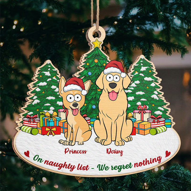 We Regret Nothing - Dog Personalized Custom Ornament - Wood Unique Shaped - Christmas Gift For Pet Owners, Pet Lovers