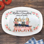 The Love Between Mother & Daughters - Family Personalized Custom Platter - Mother's Day, Birthday Gift For Mom