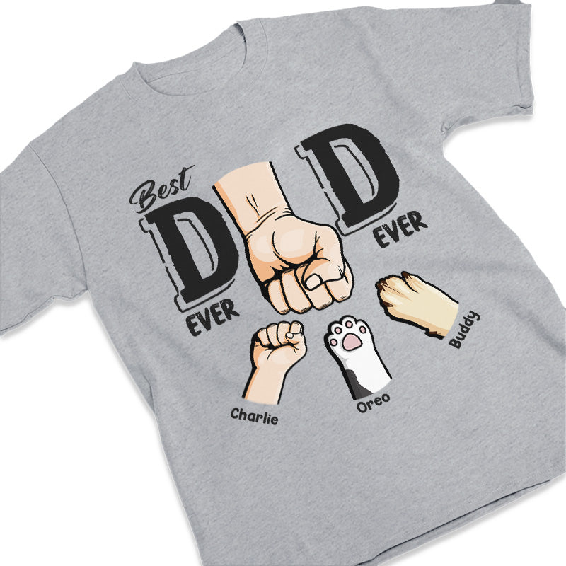 You Are The Best Dad Ever - Family Personalized Custom Unisex T-shirt, Hoodie, Sweatshirt - Father's Day, Birthday Gift For Dad, Gift For Pet Owners, Pet Lovers