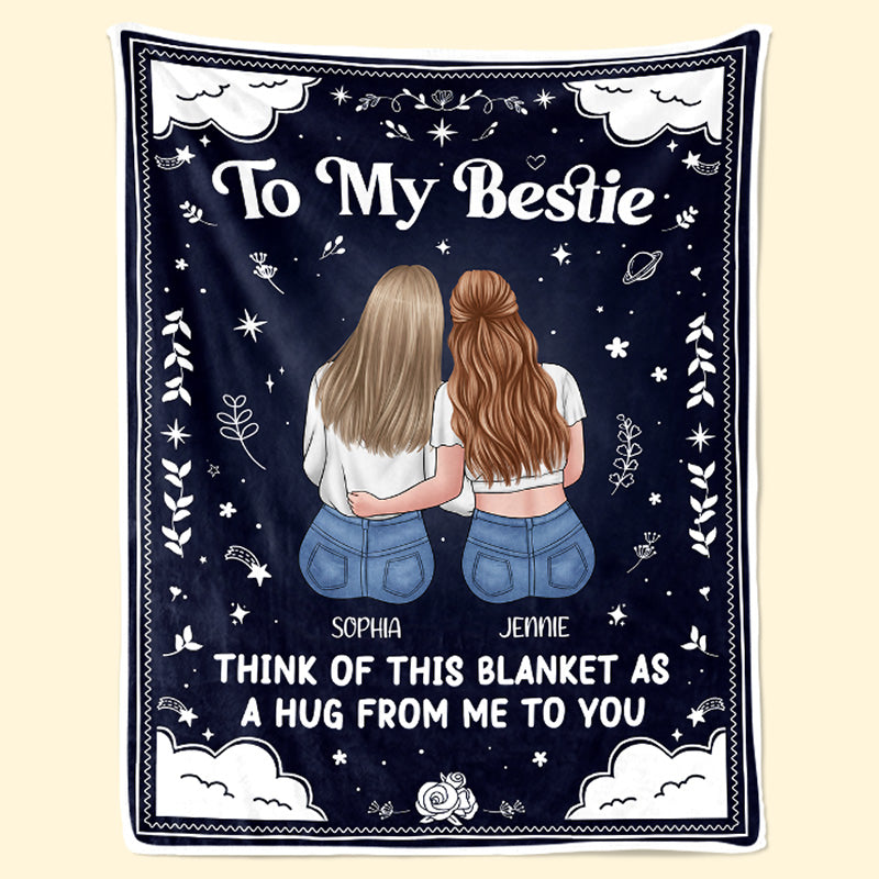 My Hug To You - Bestie Personalized Custom Blanket - Gift For Best Friends, BFF, Sisters