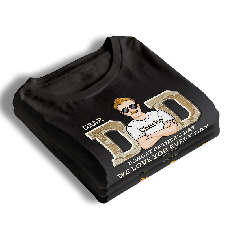 Dear Dad, We Love You Every Day - Family Personalized Custom Unisex T-shirt, Hoodie, Sweatshirt - Father's Day, Birthday Gift For Dad