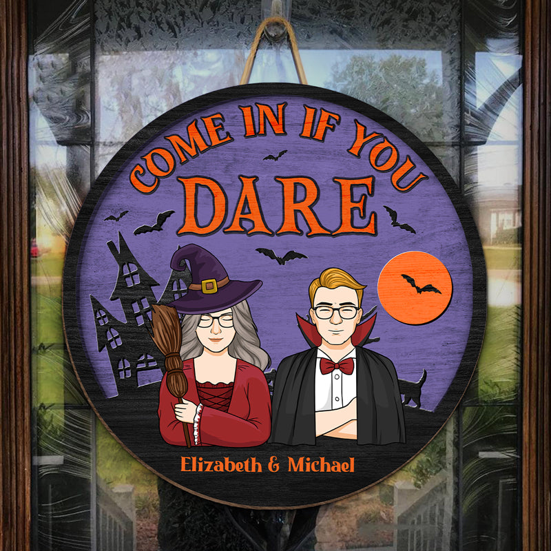 Come In If You Dare - Couple Personalized Custom Round Shaped Home Decor Witch Wood Sign - Halloween Gift For Witches, Husband Wife