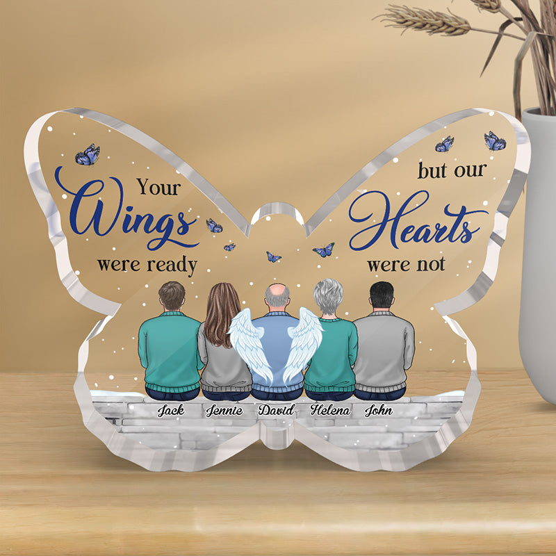 Your Wings Were Ready, But My Heart Was Not - Memorial Personalized Custom Butterfly Shaped Acrylic Plaque - Sympathy Gift For Family Members