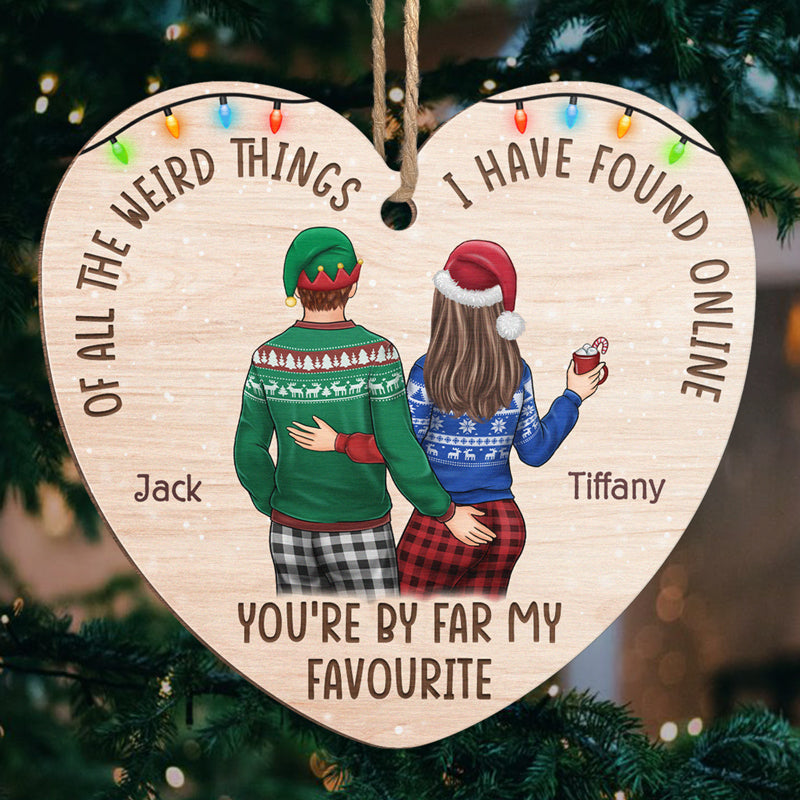 You Are By Far My Favourite I Have Found Online - Couple Personalized Custom Ornament - Wood Heart Shaped - Christmas Gift For Husband Wife, Anniversary