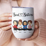 Soul Sisters The Greatest Blessings Ever - Bestie Personalized Custom Wine Tumbler - Gift For Best Friends, BFF, Sisters