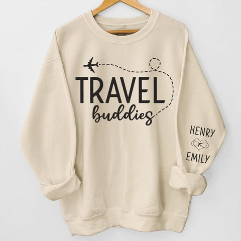 Travel Buddies For Life - Couple Travel Personalized Custom Unisex Sweatshirt With Design On Sleeve - Holiday Vacation Gift, Gift For Adventure Travel Lovers, Husband Wife, Anniversary