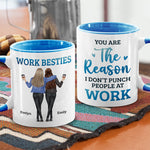 You Are The Reason I Don't Punch People At Work - Coworker Personalized Custom Accent Mug - Coworker, Office, Employee Appreciation, Farewell Gift, Work Friend, Colleagues Friendship